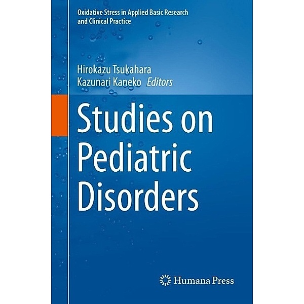 Studies on Pediatric Disorders / Oxidative Stress in Applied Basic Research and Clinical Practice