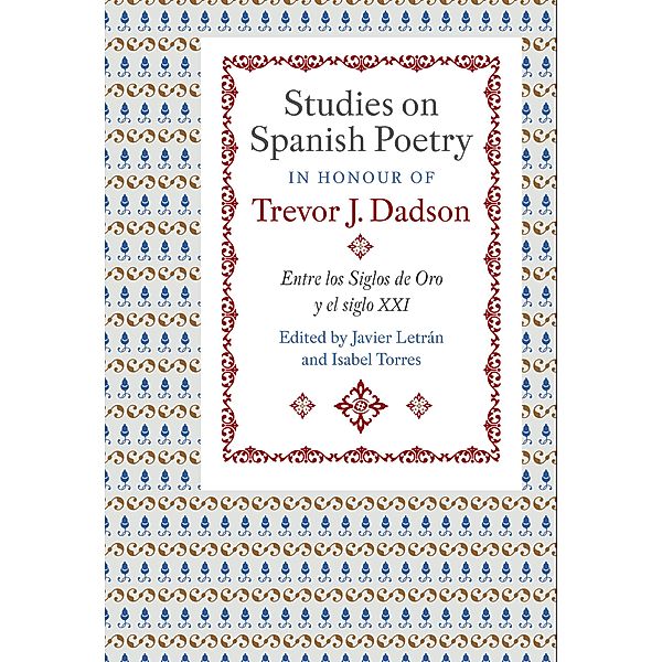 Studies on Spanish Poetry in Honour of Trevor J. Dadson