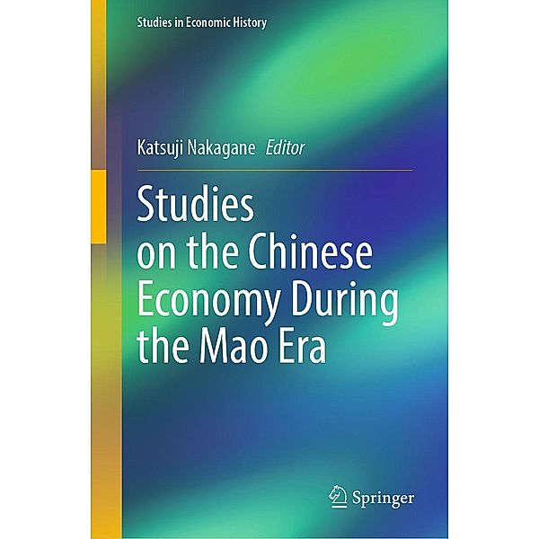 Studies on the Chinese Economy During the Mao Era / Studies in Economic History
