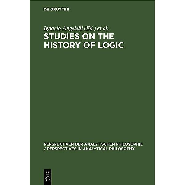 Studies on the History of Logic / Perspektiven der Analytischen Philosophie / Perspectives in Analytical Philosophy Bd.8