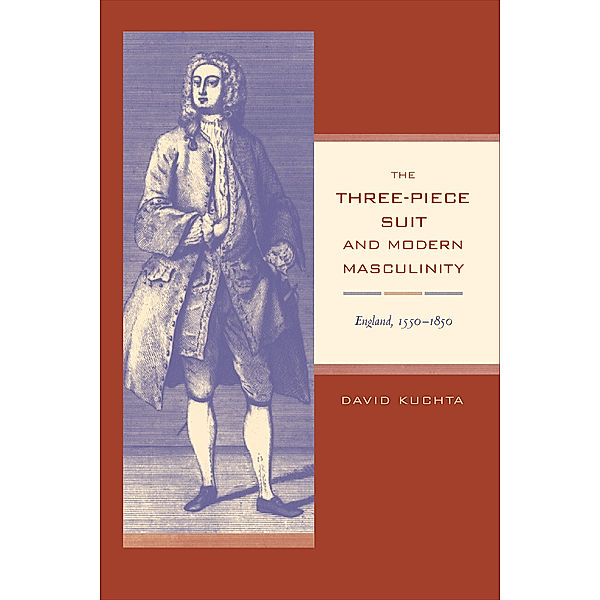 Studies on the History of Society and Culture: The Three-Piece Suit and Modern Masculinity, David Kuchta