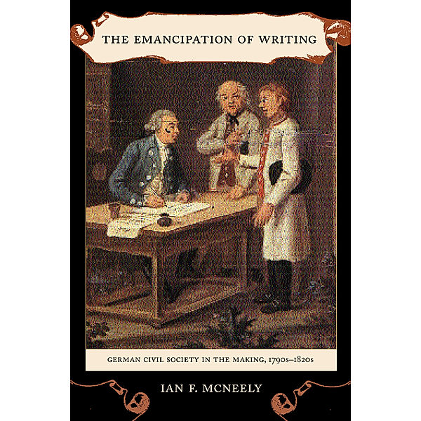 Studies on the History of Society and Culture: The Emancipation of Writing, Ian McNeely