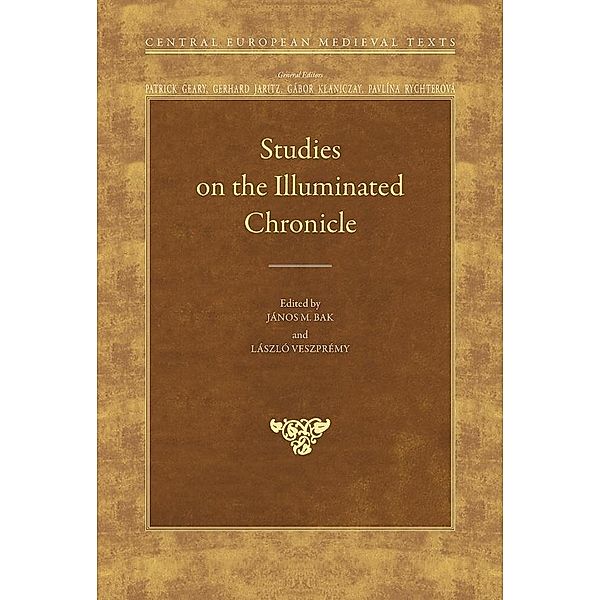 Studies on the Illuminated Chronicle, Janos M Bak, Laszlo Veszpremy