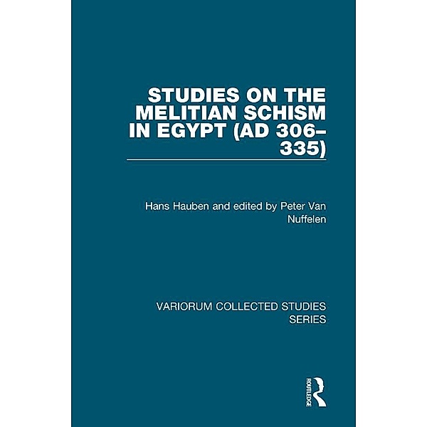 Studies on the Melitian Schism in Egypt (AD 306-335), Hans Hauben, edited by Peter van Nuffelen