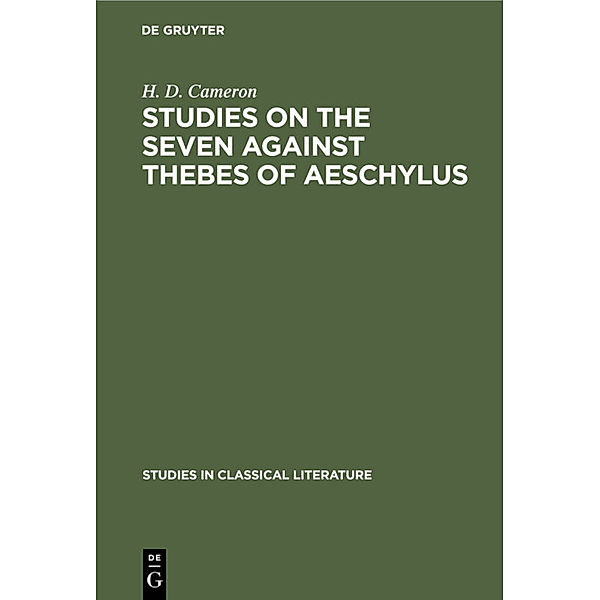 Studies on the Seven Against Thebes of Aeschylus, H. D. Cameron