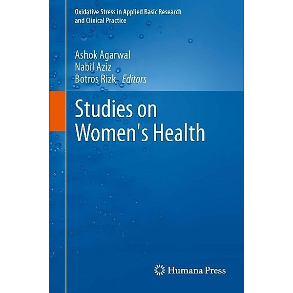 Studies on Women's Health / Oxidative Stress in Applied Basic Research and Clinical Practice, Ashok Agarwal, Nabil Aziz, Botros Rizk
