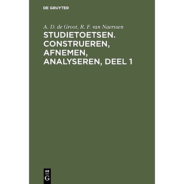 Studietoetsen. Construeren, afnemen, analyseren, deel 1, A. D. de Groot, R. F. van Naerssen