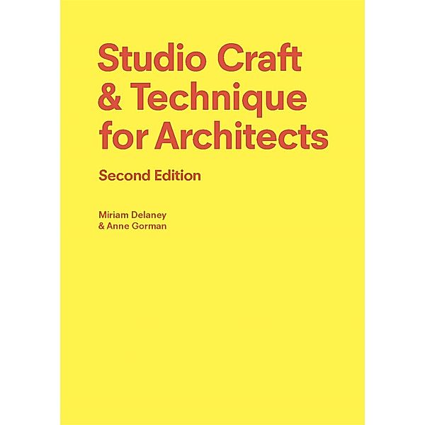 Studio Craft & Technique for Architects Second Edition, Anne Gorman, Miriam Delaney