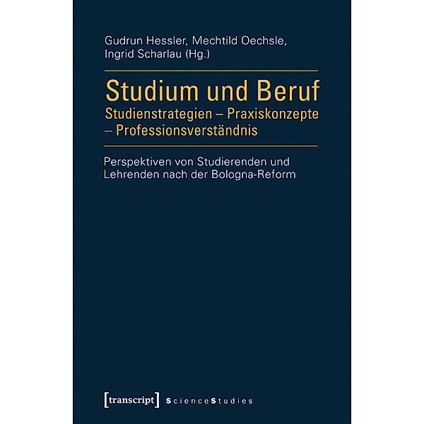 Studium und Beruf: Studienstrategien - Praxiskonzepte - Professionsverständnis / Science Studies