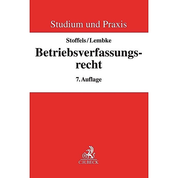 Studium und Praxis / Betriebsverfassungsrecht, Markus Stoffels, Mark Lembke, Gerrick von Hoyningen-Huene
