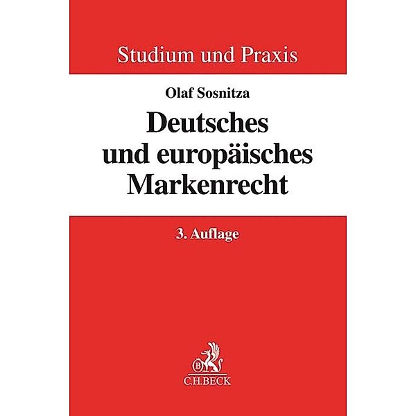 Studium und Praxis / Deutsches und europäisches Markenrecht, Olaf Sosnitza