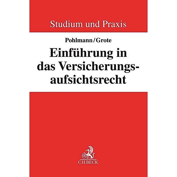 Studium und Praxis / Einführung in das Versicherungsaufsichtsrecht, Petra Pohlmann, Joachim Grote