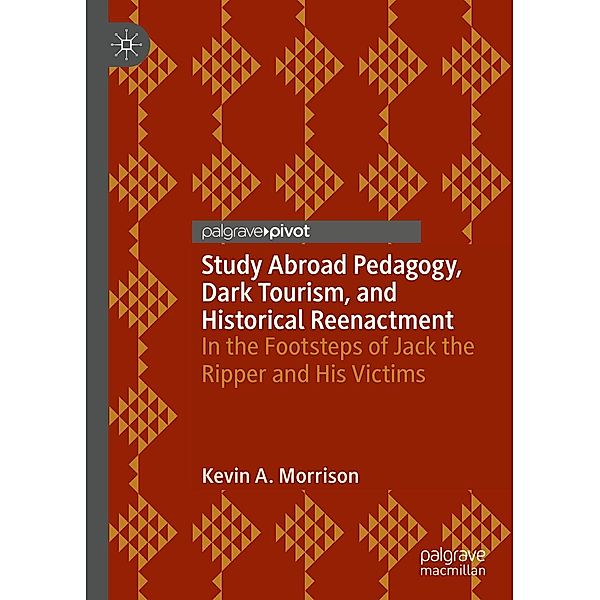 Study Abroad Pedagogy, Dark Tourism, and Historical Reenactment / Psychology and Our Planet, Kevin A. Morrison