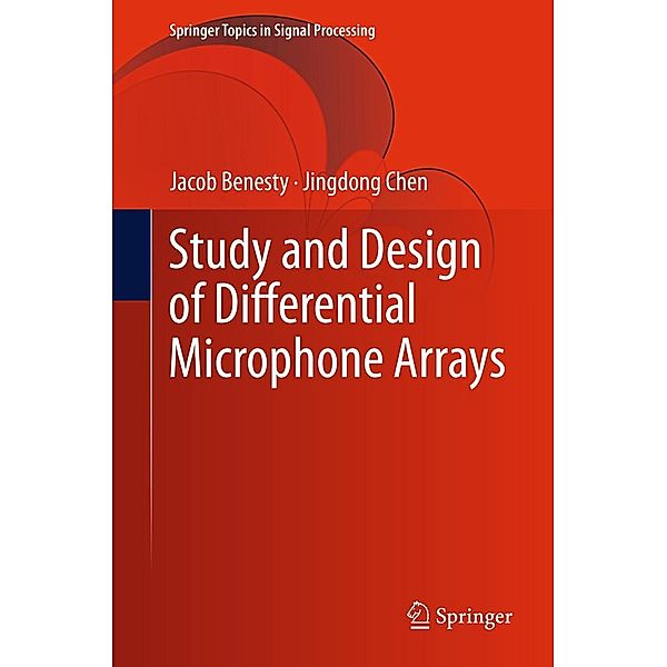 Study and Design of Differential Microphone Arrays / Springer Topics in Signal Processing Bd.6, Jacob Benesty, Jingdong Chen