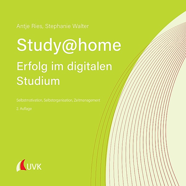 Study at home - Erfolg im digitalen Studium, Antje Ries, Stephanie Walter