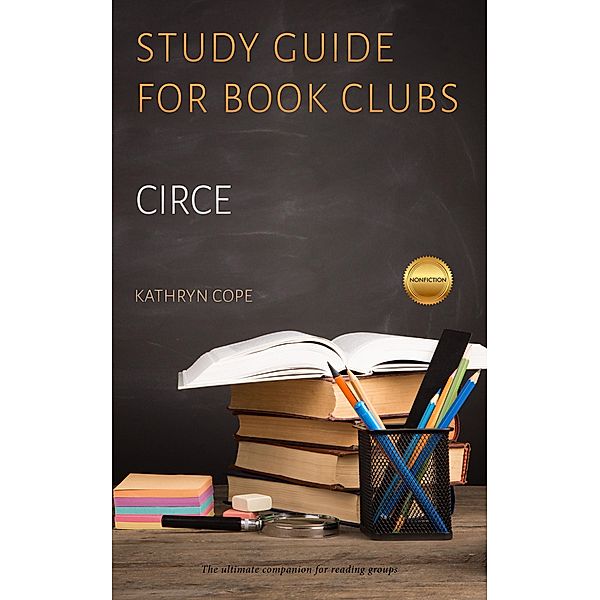 Study Guide for Book Clubs: Circe (Study Guides for Book Clubs, #37) / Study Guides for Book Clubs, Kathryn Cope