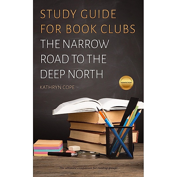 Study Guide for Book Clubs: The Narrow Road to the Deep North (Study Guides for Book Clubs, #11) / Study Guides for Book Clubs, Kathryn Cope