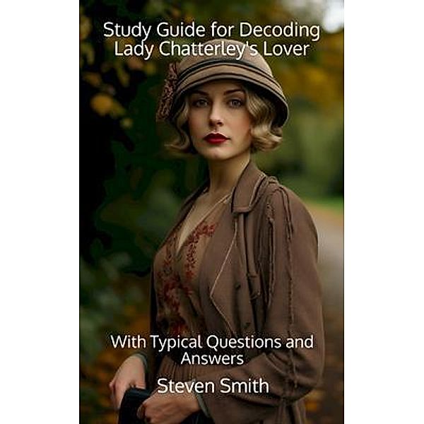Study Guide for Decoding Lady Chatterley's Lover / Classic Books Explained, Steven Smith