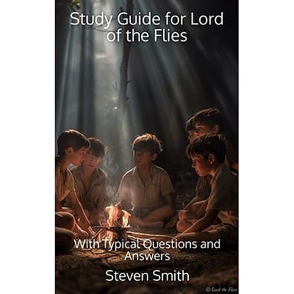 Study Guide for Decoding Lord of the Flies / Classic Books Explained, Steven Smith