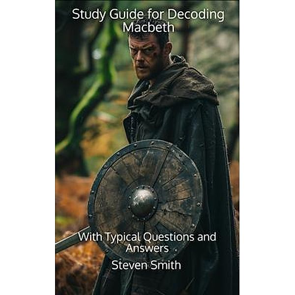 Study Guide for Decoding Macbeth / Classic Books Explained, Steven Smith