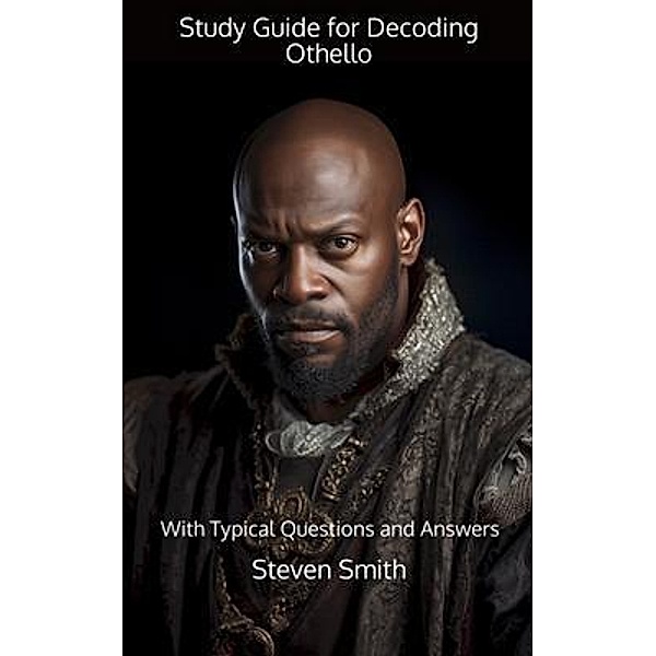 Study Guide for Decoding Othello / Classic Books Explained, Steven Smith