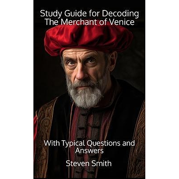 Study Guide for Decoding The Merchant of Venice / Classic Books Explained, Steven Smith