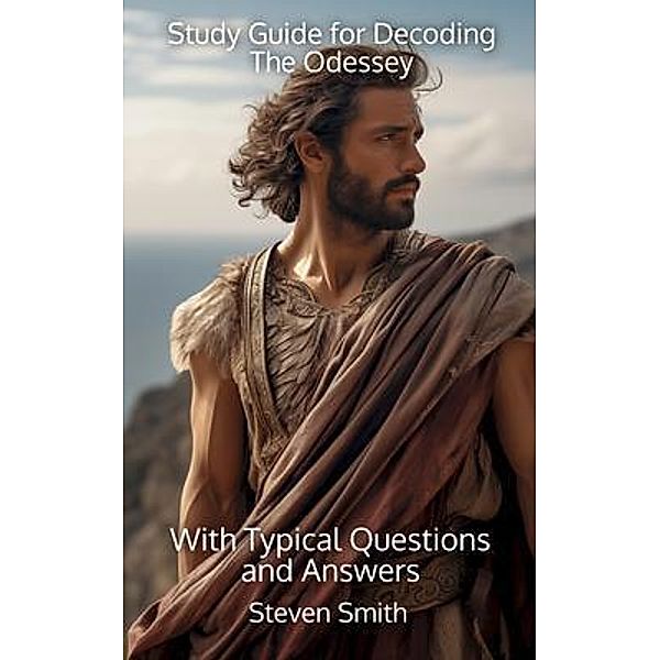 Study Guide for Decoding The Odessey / Classic Books Explained, Steven Smith