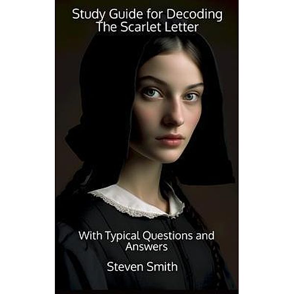 Study Guide for Decoding The Scarlet Letter / Classic Books Explained, Steven Smith