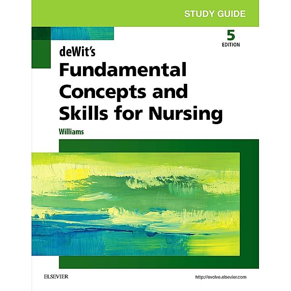 Study Guide for deWit's Fundamental Concepts and Skills for Nursing - E-Book, Patricia A. Williams