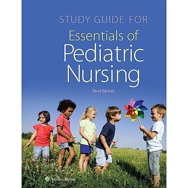 Study Guide for Essentials of Pediatric Nursing, Theresa Kyle
