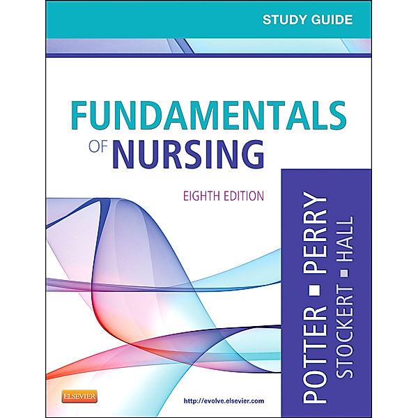 Study Guide for Fundamentals of Nursing E-Book, Patricia A. Potter, Anne Griffin Perry, Amy Hall, Patricia Stockert, Geralyn Ochs