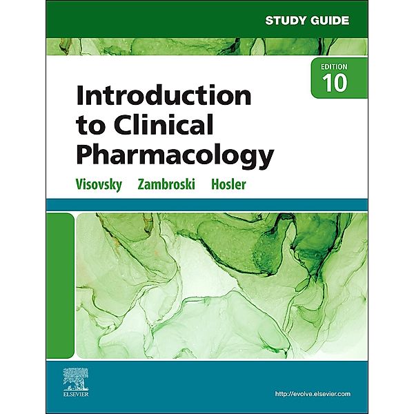 Study Guide for Introduction to Clinical Pharmacology E-Book, Constance G Visovsky, Cheryl H. Zambroski, Shirley M. Hosler