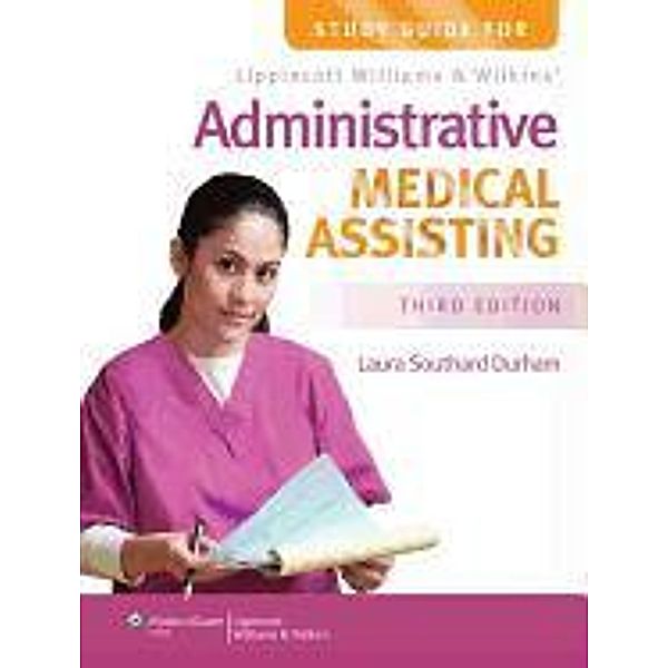 Study Guide for Lippincott Williams & Wilkins' Administrative Medical Assisting, Laura Durham