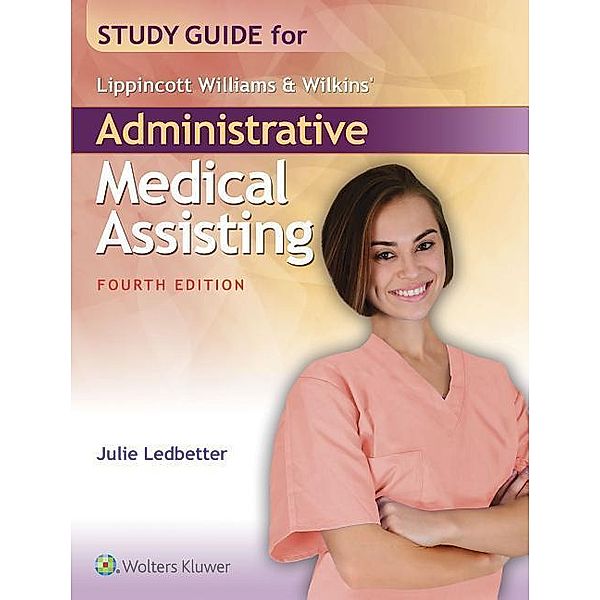 Study Guide for Lippincott Williams & Wilkins' Administrative Medical Assisting, Julie Ledbetter
