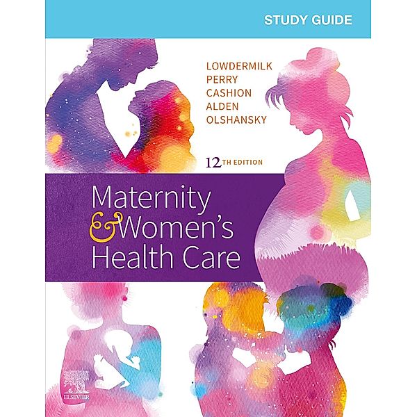 Study Guide for Maternity & Women's Health Care E-Book, Deitra Leonard Lowdermilk, Kitty Cashion, Kathryn Rhodes Alden, Shannon E. Perry