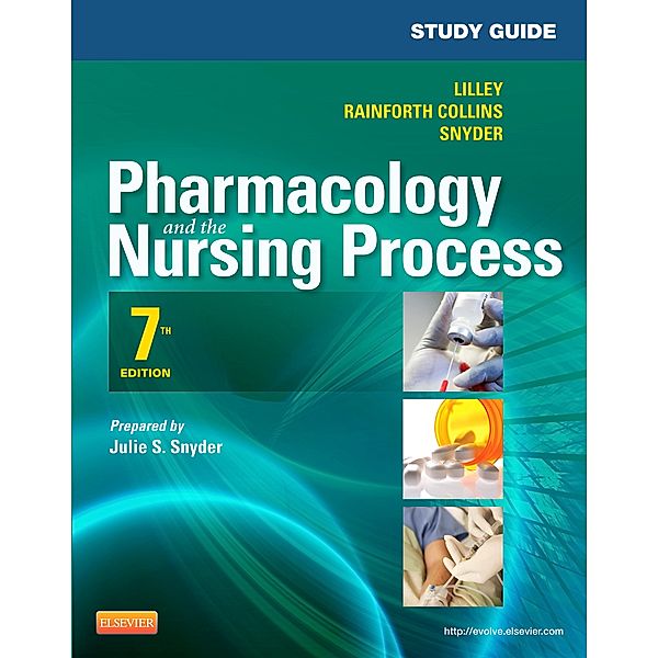 Study Guide for Pharmacology and the Nursing Process - E-Book, Julie S. Snyder, Linda Lane Lilley, Shelly Rainforth Collins