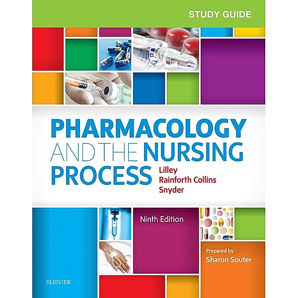 Study Guide for Pharmacology and the Nursing Process E-Book, Linda Lane Lilley, Julie S. Snyder, Shelly Rainforth Collins