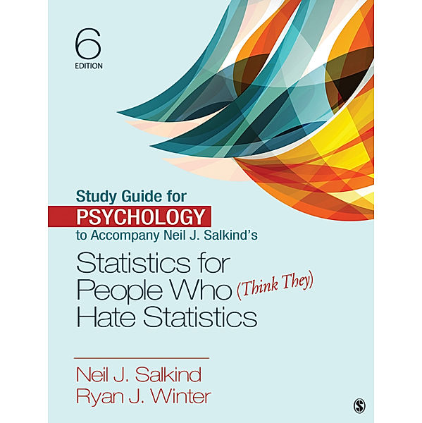 Study Guide for Psychology to Accompany Neil J. Salkind's Statistics for People Who (Think They) Hate Statistics, Neil J. Salkind, Ryan J. Winter