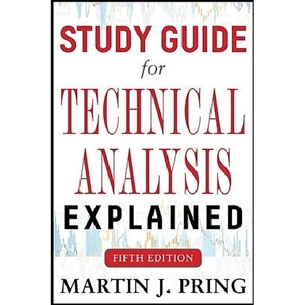 Study Guide for Technical Analysis Explained Fifth Edition, Martin J. Pring