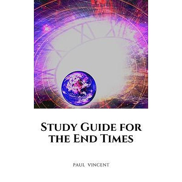 Study Guide for the End Times, Paul Vincent