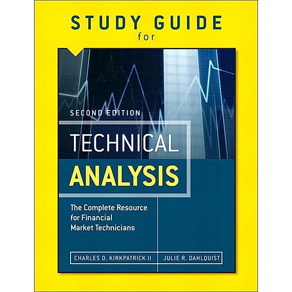 Study Guide for the Second Edition of Technical Analysis, Dahlquist Julie R., Kirkpatrick Charles D. II