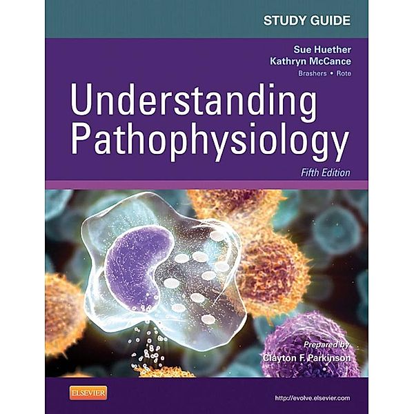 Study Guide for Understanding Pathophysiology - E-Book, Sue E. Huether, Kathryn L. McCance, Clayton F. Parkinson