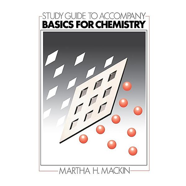 Study Guide to Accompany Basics for Chemistry, Martha Mackin