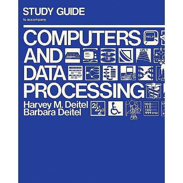 Study Guide to Accompany Computers Data and Processing, Harvey M. Deitel, Barbara Deitel