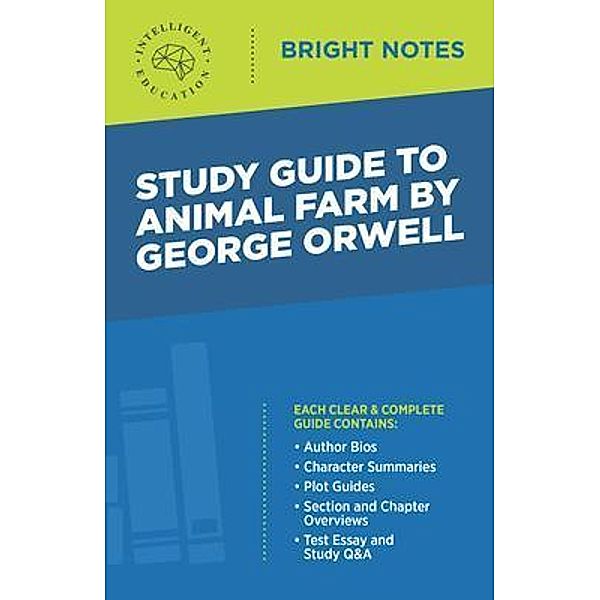 Study Guide to Animal Farm by George Orwell / Bright Notes, Intelligent Education