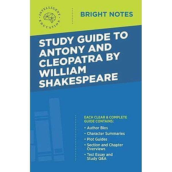 Study Guide to Antony and Cleopatra by William Shakespeare / Bright Notes