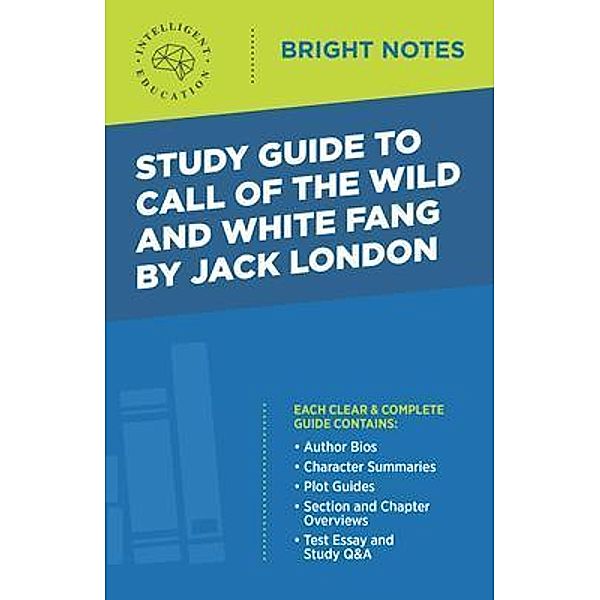 Study Guide to Call of the Wild and White Fang by Jack London / Bright Notes