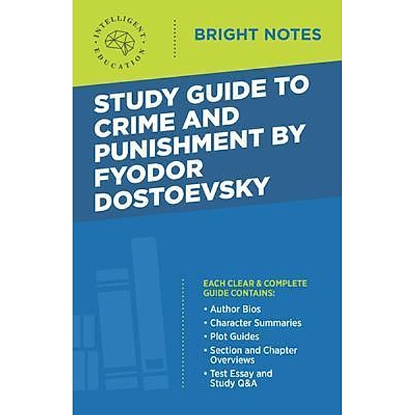 Study Guide to Crime and Punishment by Fyodor Dostoyevsky / Bright Notes, Intelligent Education