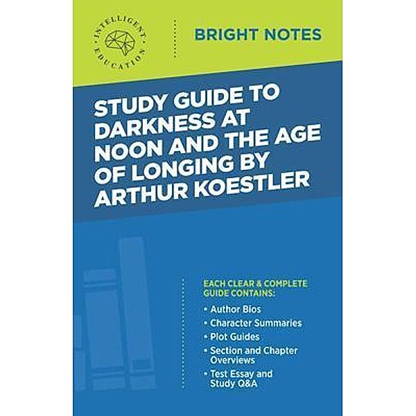 Study Guide to Darkness at Noon and The Age of Longing by Arthur Koestler / Bright Notes