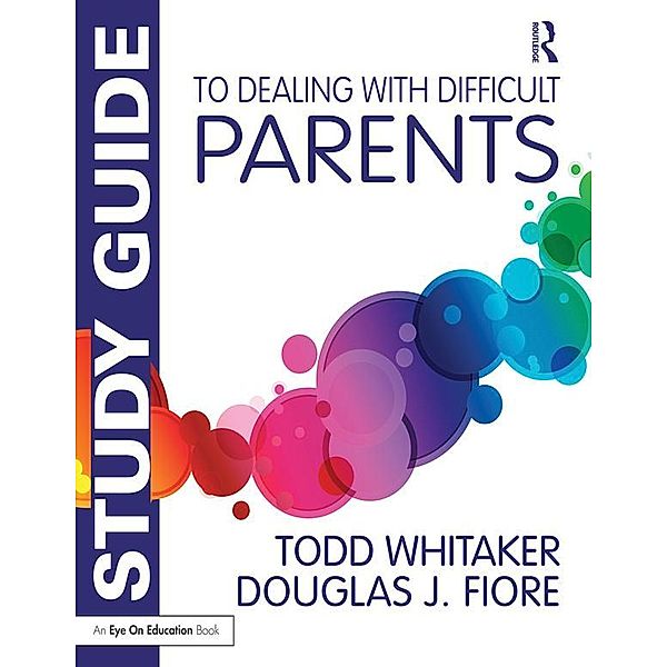 Study Guide to Dealing with Difficult Parents, Todd Whitaker, Douglas J. Fiore